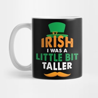 Irish I Was A Little Bit Taller Celebrate St Patricks Day Tee Mug